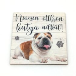 nincsen-otthon-kutya-nelkul-fatabla-angol-bulldog-hobbykreativ