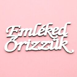 emleked-orizzuk-festett-feher-felirat-hobbykreativ