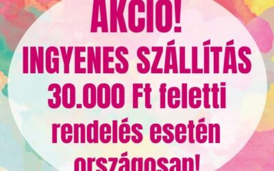 AKCIÓ – INGYENES KISZÁLLÍTÁS 30.000 Ft felett